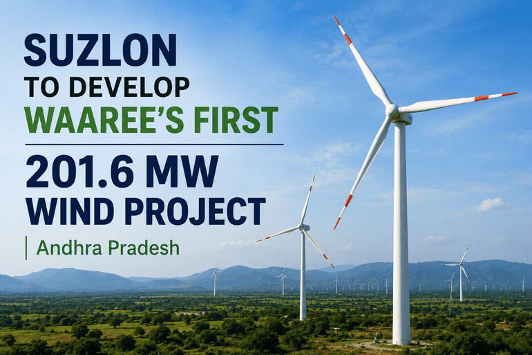 Suzlon to Develop Waaree Group’s First Wind Project with 201.6 MW Andhra Pradesh Order Suzlon to Develop Waaree Group's First Wind Project with 201.6 MW Andhra Pradesh Order