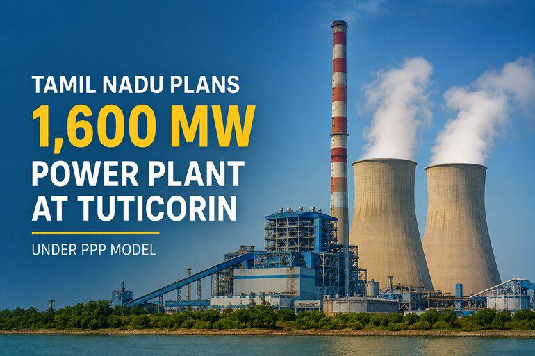 Tamil Nadu Targets Bigger Power Capacity With 1,600 MW Tuticorin Project Tamil Nadu Targets Bigger Power Capacity With 1,600 MW Tuticorin Project