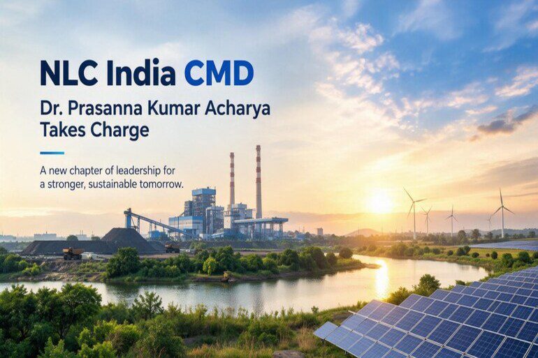 New NLC India CMD Dr. Acharya to Lead Power, Mining and Renewable Expansion New NLC India CMD Dr. Acharya to Lead Power, Mining and Renewable Expansion
