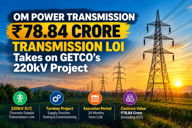 Om Power Transmission’s GETCO LOI Brings ₹78.84 Crore 220kV Project Om Power Transmission Receives ₹78.84 Crore LOI From GETCO
