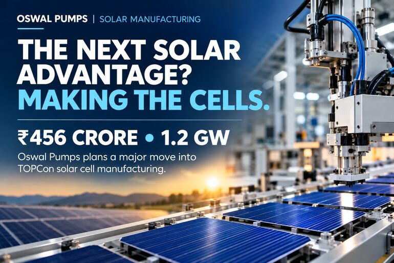 From Buying Cells to Making Them: Oswal Pumps’ Next Solar Bet Oswal Pumps to set up 1.2 GW TOPCon solar cell manufacturing facility