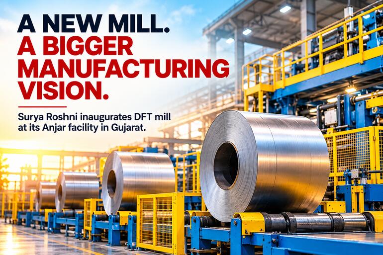 Surya Roshni Takes Manufacturing Expansion Forward with New DFT Mill Surya Roshni Takes Manufacturing Expansion Forward with New DFT Mill